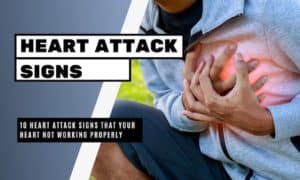 10 Heart Attack Signs that your Heart Not Working Properly