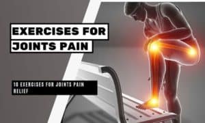 10 Exercises for Joints Pain Relief