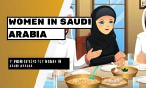 11 Prohibitions For Women in Saudi Arabia