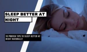 10 Proven Tips to Sleep Better at Night Naturally