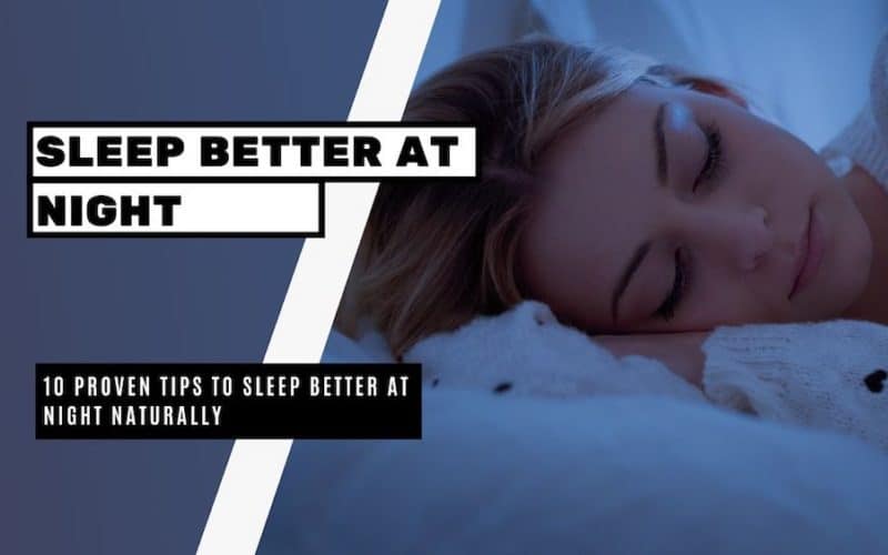10 Proven Tips to Sleep Better at Night Naturally