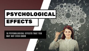 10 Psychological Effects That You May Not Even Know Are Affecting You