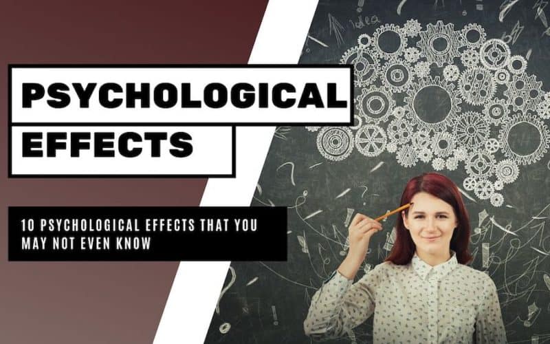 10 Psychological Effects That You May Not Even Know Are Affecting You
