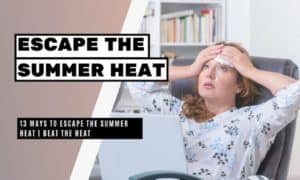 13 Ways to Escape the Summer Heat