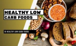 10 Healthy Low Carb Foods