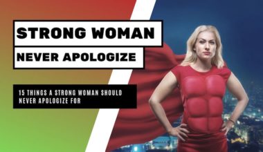 Strong Woman Should Never Apologize For