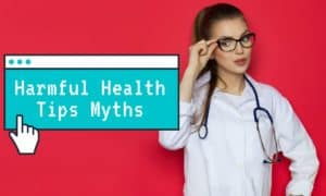 Harmful Health Tip Myths