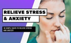 Simple Ways to Relieve Stress and Anxiety