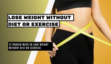 12 Proven Ways to Lose Weight without Diet or Exercise