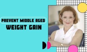 Ways to Prevent Middle Aged Weight Gain