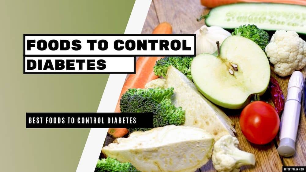 12 Best Foods to Control Diabetes - Bright Freak
