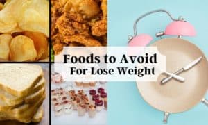 Foods to Avoid for Weight Loss