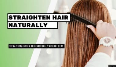 How to Straighten Hair Naturally without Heat