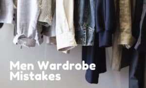 Men Wardrobe Mistakes That Are Haunting Them