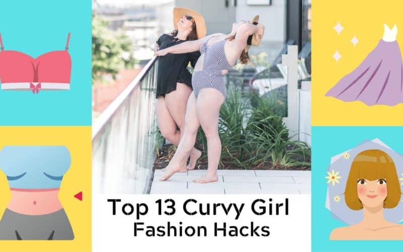 Top 13 Curvy Girl Fashion Hacks