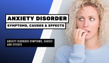 Anxiety Disorder Symptoms, Causes and Effects