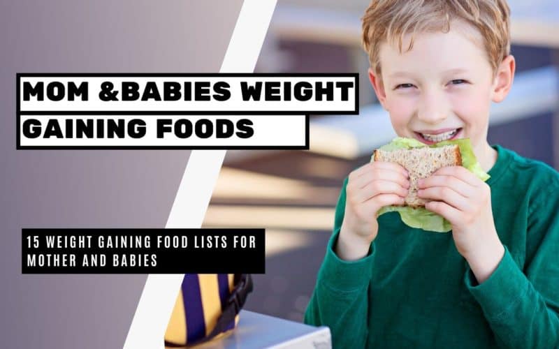 15 Weight Gaining Food Lists For Mother and Babies