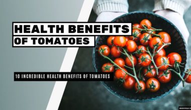 10 Incredible Health Benefits Of Tomatoes