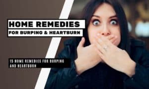 15 Home Remedies for Burping and Heartburn