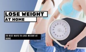 20 Best Ways To Lose Weight At Home